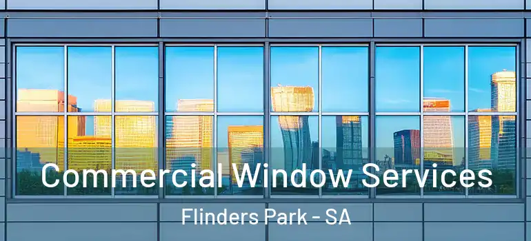  Commercial Window Services Flinders Park - SA