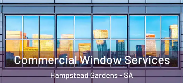 Commercial Window Services Hampstead Gardens - SA