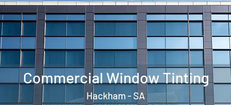 Commercial Window Tinting Hackham - SA