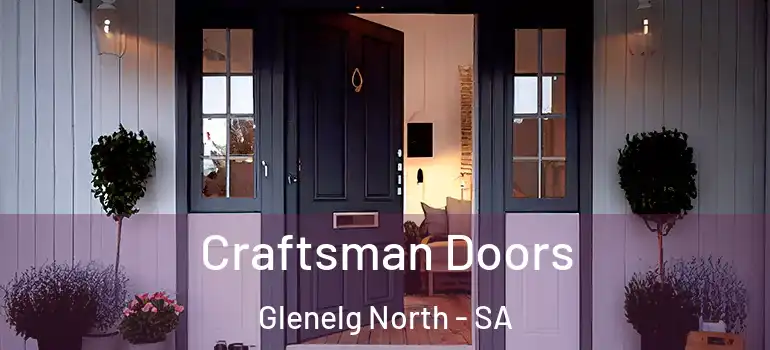 Craftsman Doors Glenelg North - SA