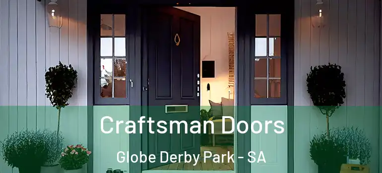  Craftsman Doors Globe Derby Park - SA