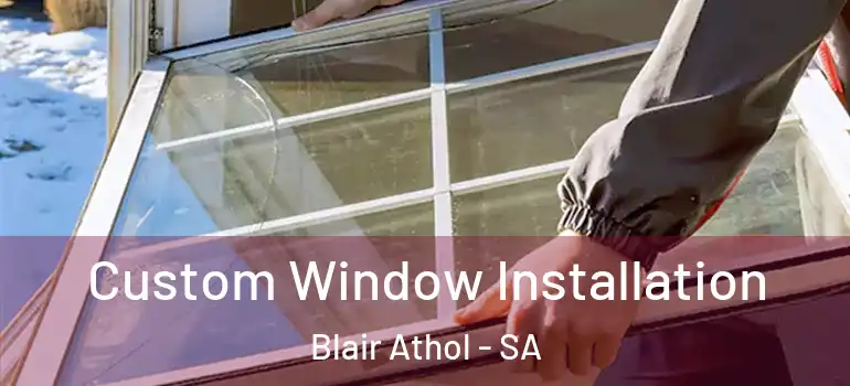 Custom Window Installation Blair Athol - SA
