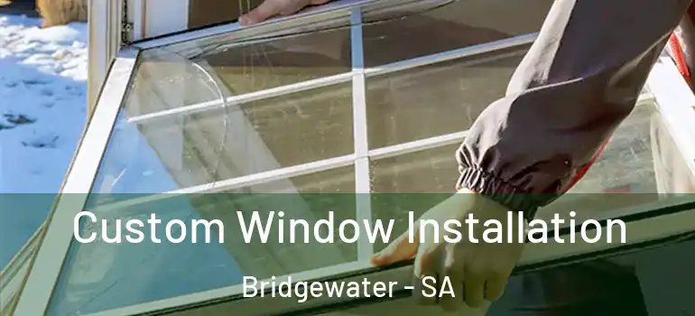 Custom Window Installation Bridgewater - SA