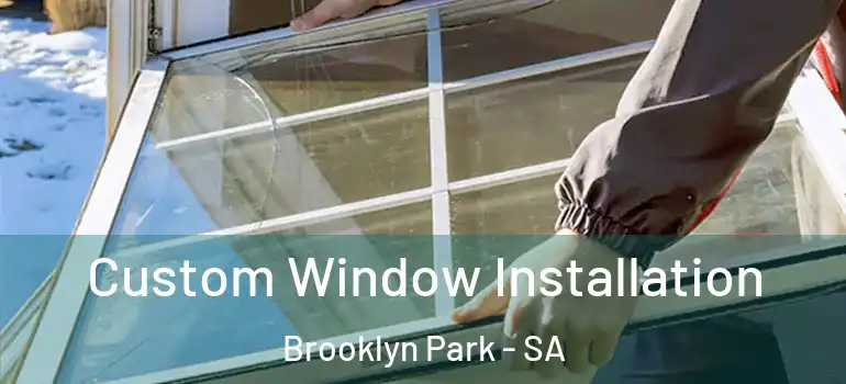 Custom Window Installation Brooklyn Park - SA