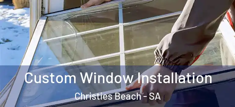 Custom Window Installation Christies Beach - SA