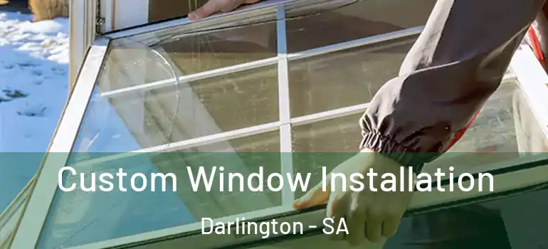 Custom Window Installation Darlington - SA