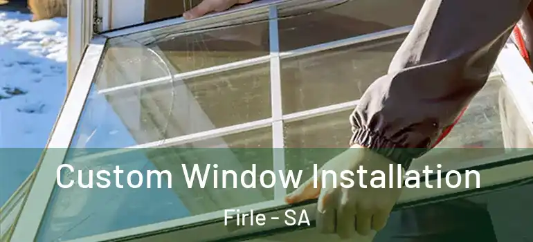 Custom Window Installation Firle - SA
