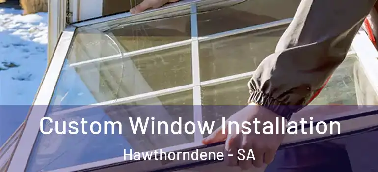Custom Window Installation Hawthorndene - SA