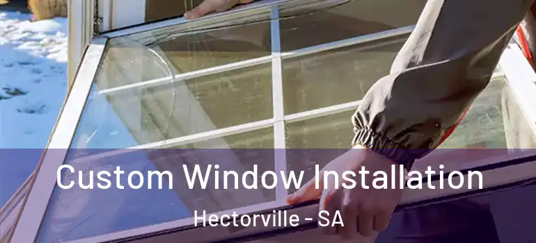 Custom Window Installation Hectorville - SA