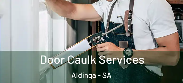  Door Caulk Services Aldinga - SA