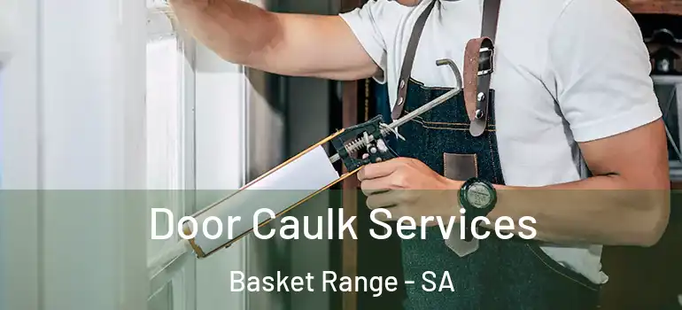 Door Caulk Services Basket Range - SA