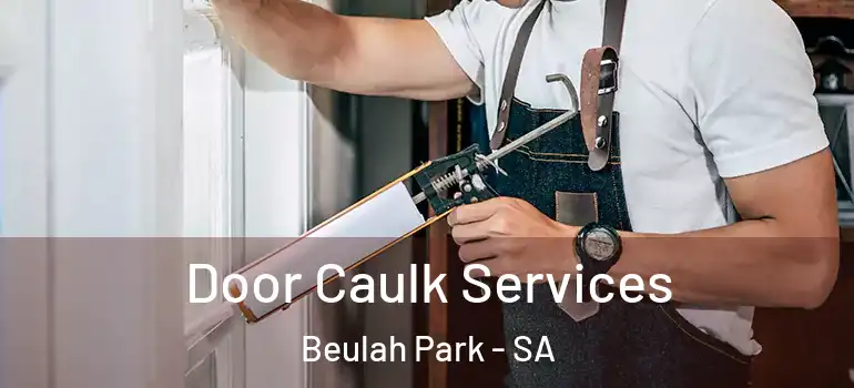 Door Caulk Services Beulah Park - SA