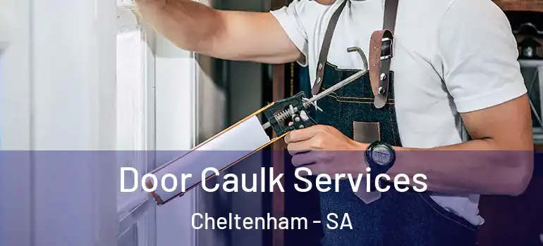 Door Caulk Services Cheltenham - SA