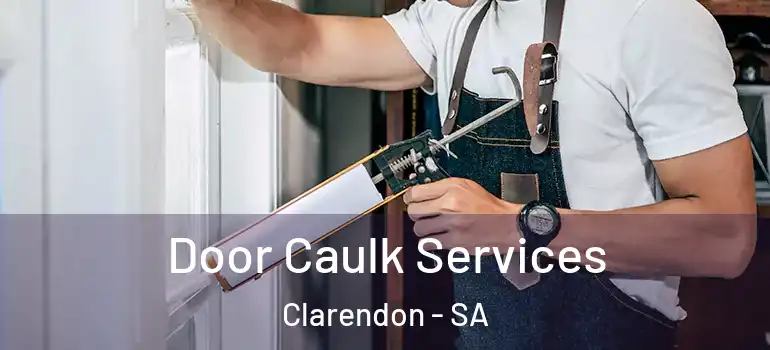 Door Caulk Services Clarendon - SA