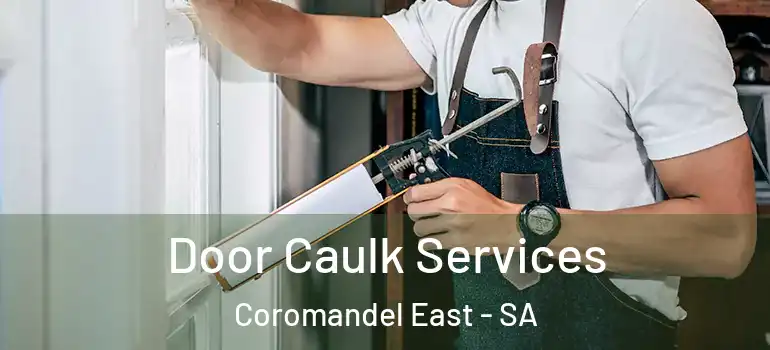 Door Caulk Services Coromandel East - SA