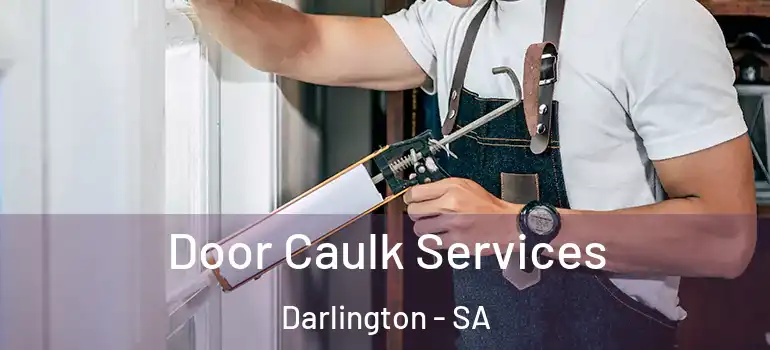 Door Caulk Services Darlington - SA
