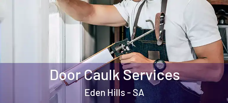Door Caulk Services Eden Hills - SA