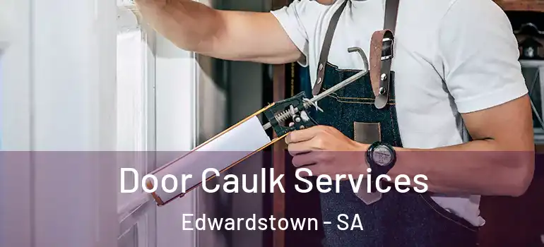 Door Caulk Services Edwardstown - SA