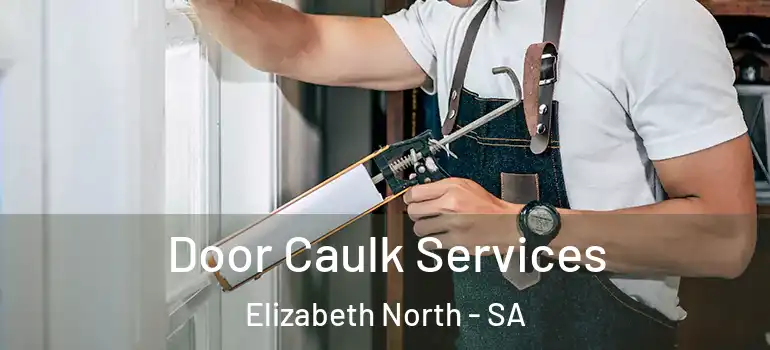  Door Caulk Services Elizabeth North - SA