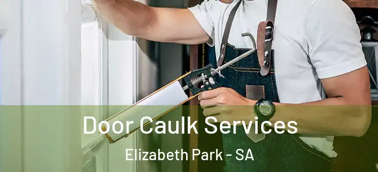 Door Caulk Services Elizabeth Park - SA