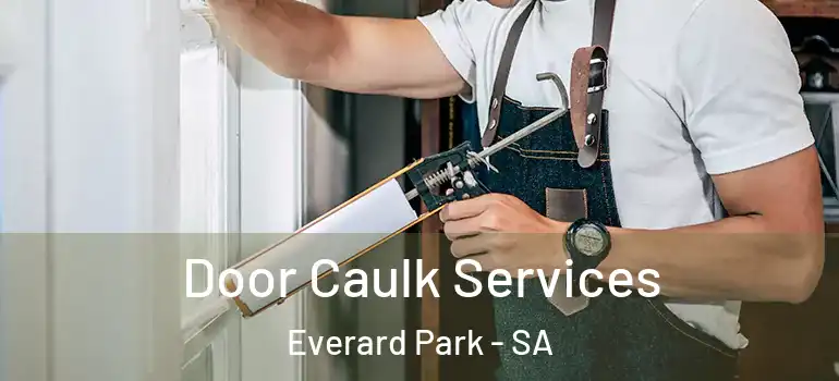 Door Caulk Services Everard Park - SA