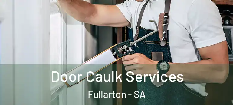 Door Caulk Services Fullarton - SA