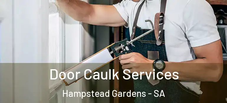 Door Caulk Services Hampstead Gardens - SA