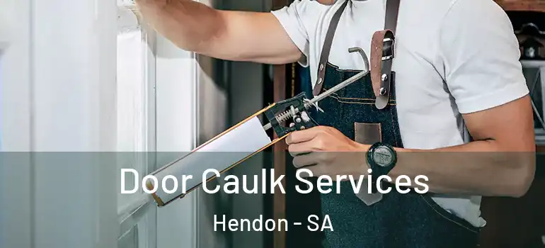 Door Caulk Services Hendon - SA