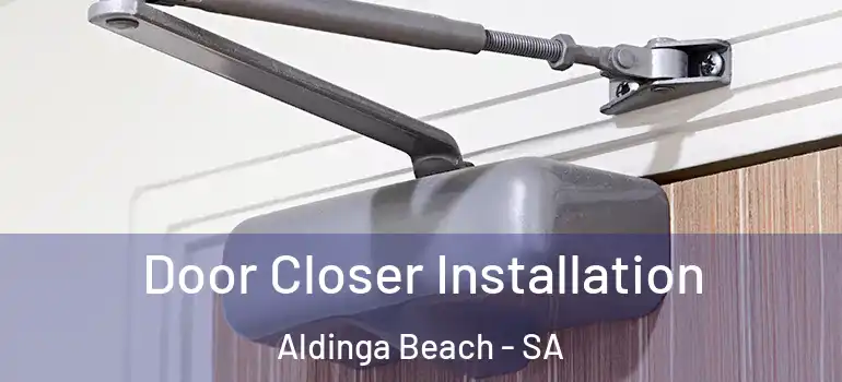 Door Closer Installation Aldinga Beach - SA