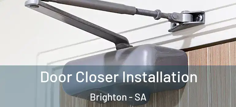  Door Closer Installation Brighton - SA