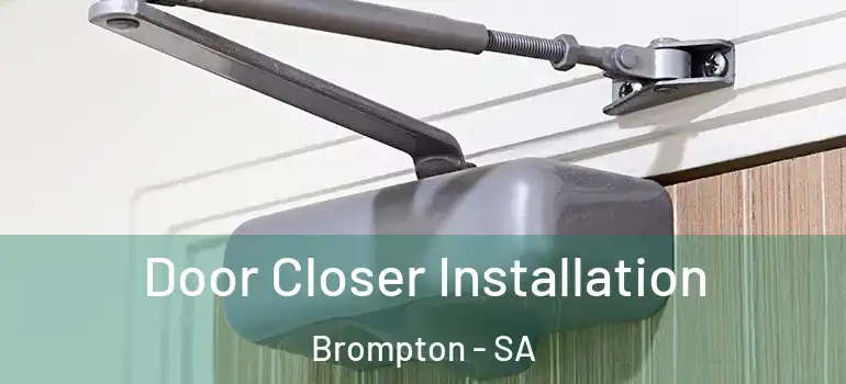 Door Closer Installation Brompton - SA