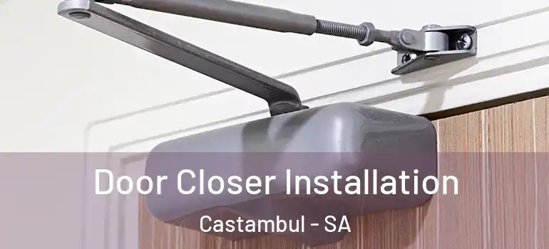 Door Closer Installation Castambul - SA