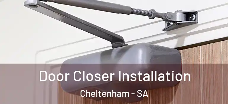 Door Closer Installation Cheltenham - SA