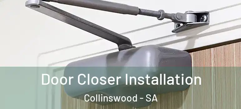  Door Closer Installation Collinswood - SA