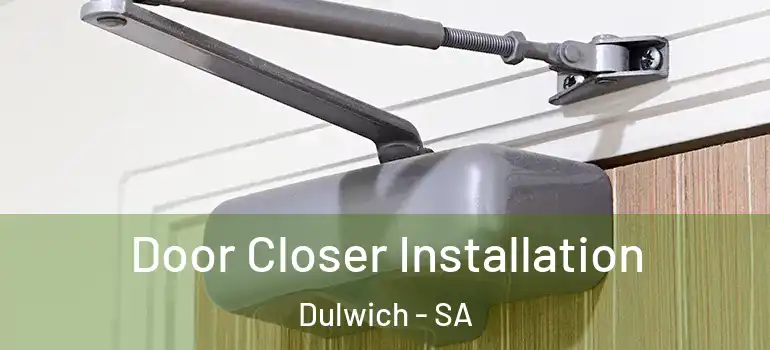 Door Closer Installation Dulwich - SA