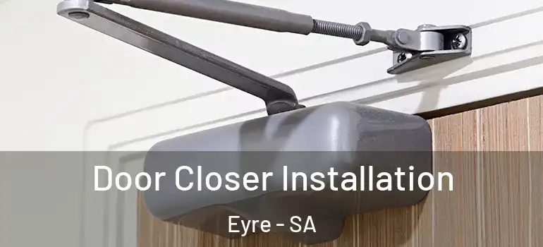 Door Closer Installation Eyre - SA