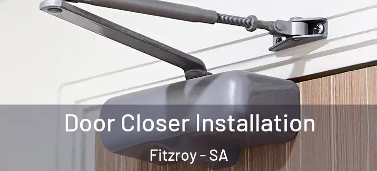 Door Closer Installation Fitzroy - SA