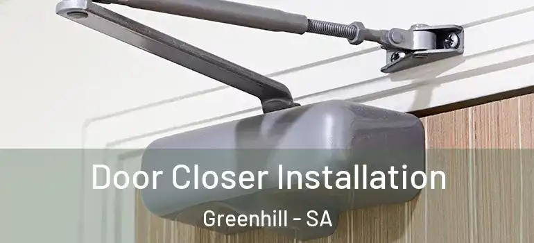 Door Closer Installation Greenhill - SA