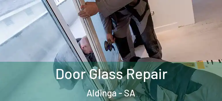  Door Glass Repair Aldinga - SA