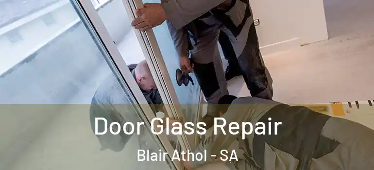 Door Glass Repair Blair Athol - SA