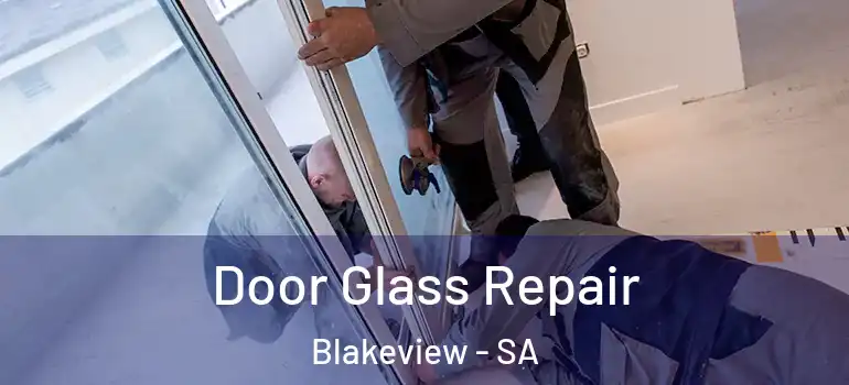 Door Glass Repair Blakeview - SA