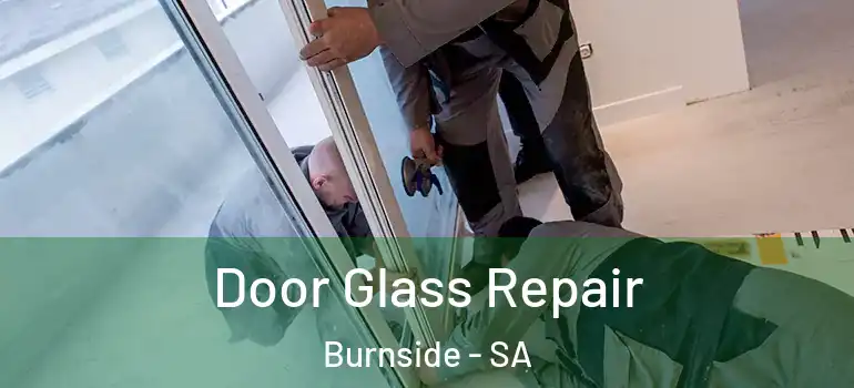 Door Glass Repair Burnside - SA