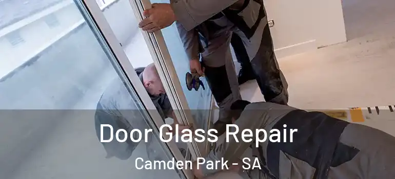 Door Glass Repair Camden Park - SA