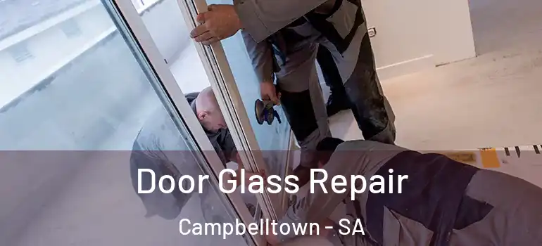 Door Glass Repair Campbelltown - SA