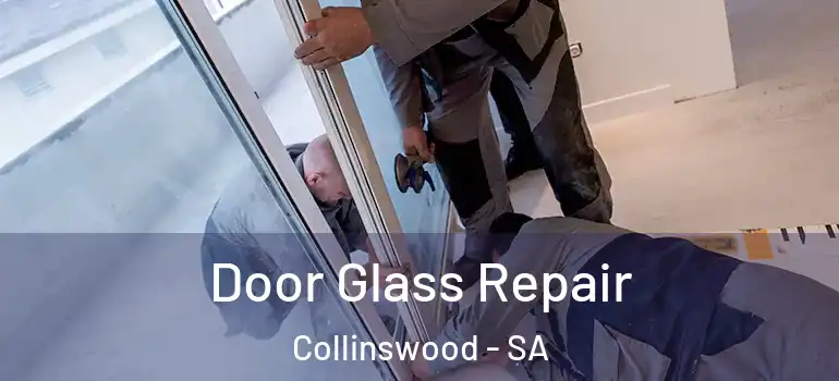 Door Glass Repair Collinswood - SA