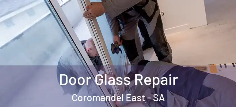 Door Glass Repair Coromandel East - SA