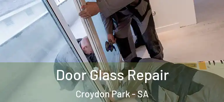  Door Glass Repair Croydon Park - SA
