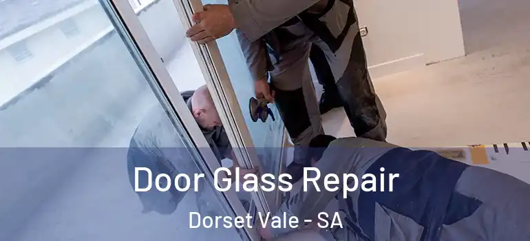 Door Glass Repair Dorset Vale - SA