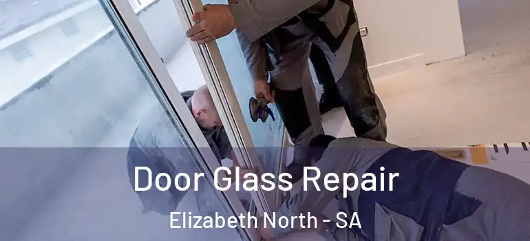 Door Glass Repair Elizabeth North - SA