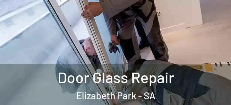 Door Glass Repair Elizabeth Park - SA